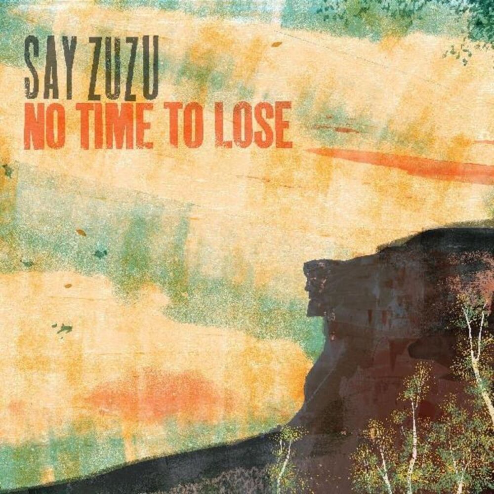 Say Zuzu - No Time To Lose  LP LP